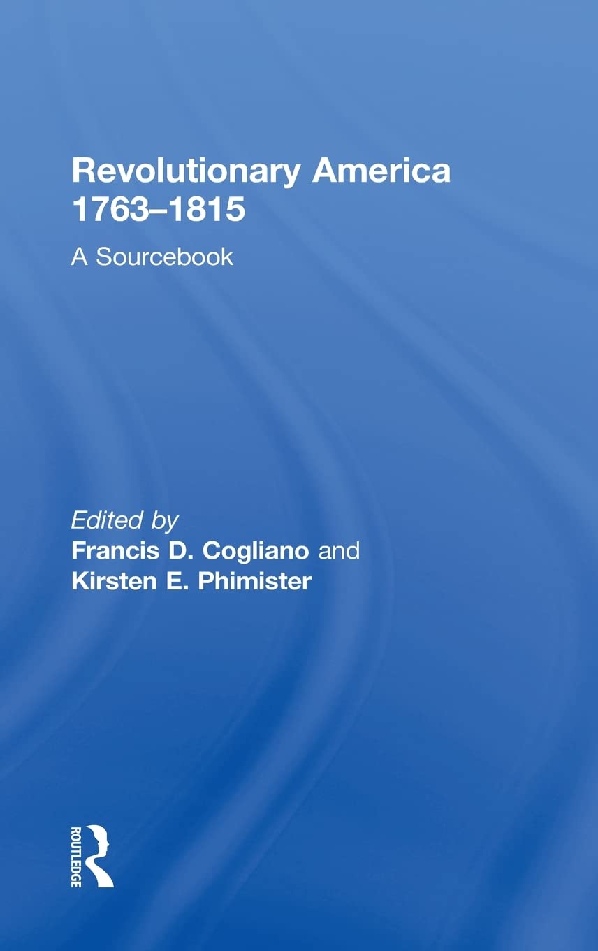 Revolutionary America, 1763-1815: A Comprehensive Historical Insight