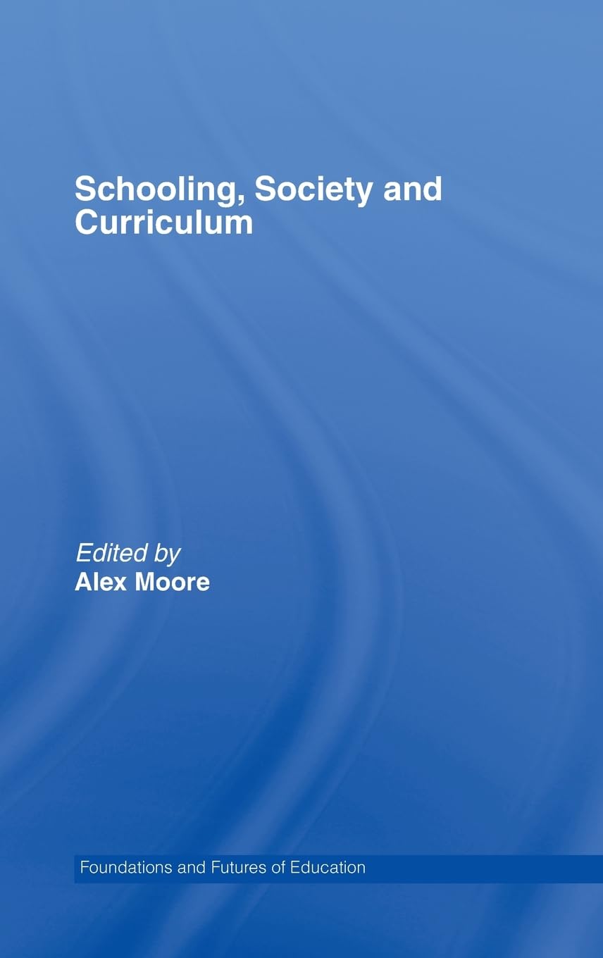 Schooling, Society and Curriculum: Foundations of Education Insights