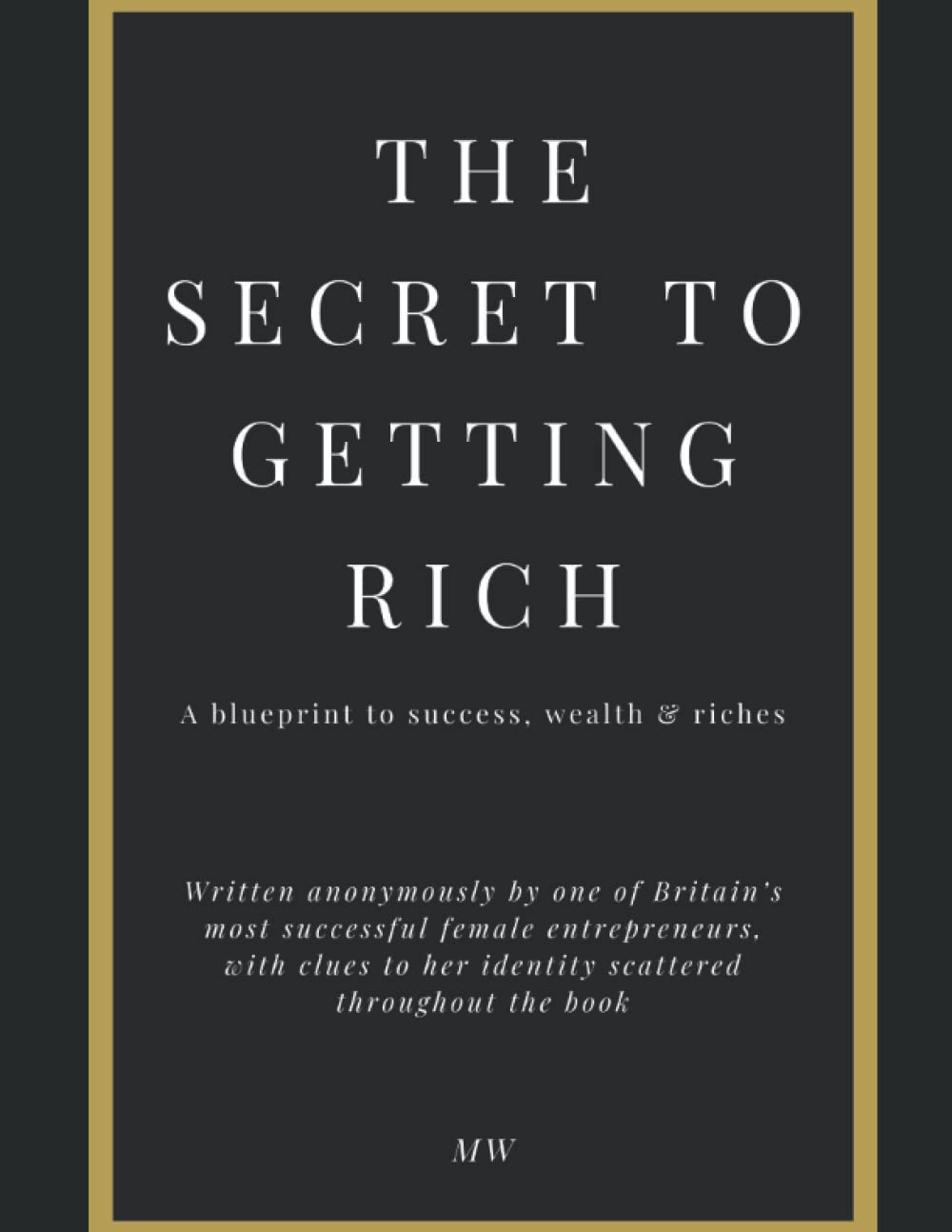 The Secret to Getting Rich: A Blueprint for Wealth & Success