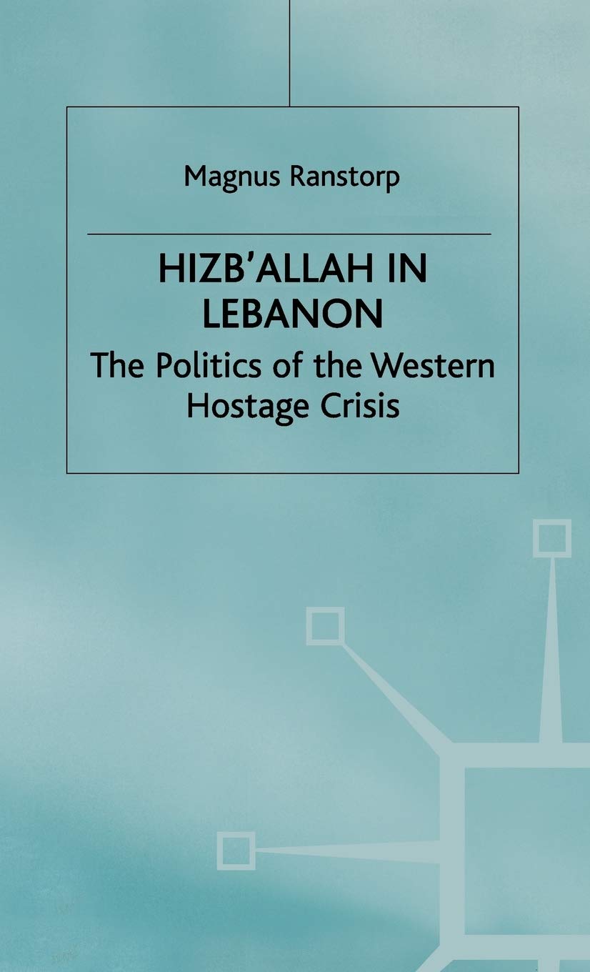 Hizballah in Lebanon: Understanding the Politics of Hostage Crisis