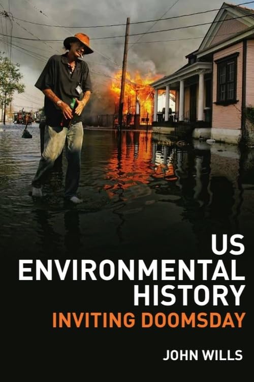 US Environmental History: Inviting Doomsday by John Wills Review