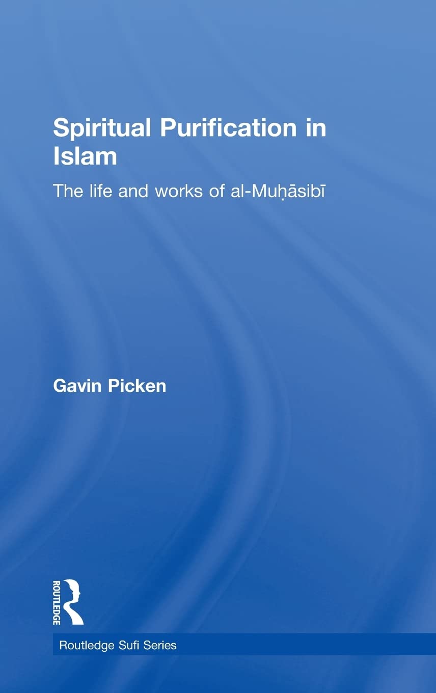 Spiritual Purification in Islam: The Life and Works of al-Muhasibi