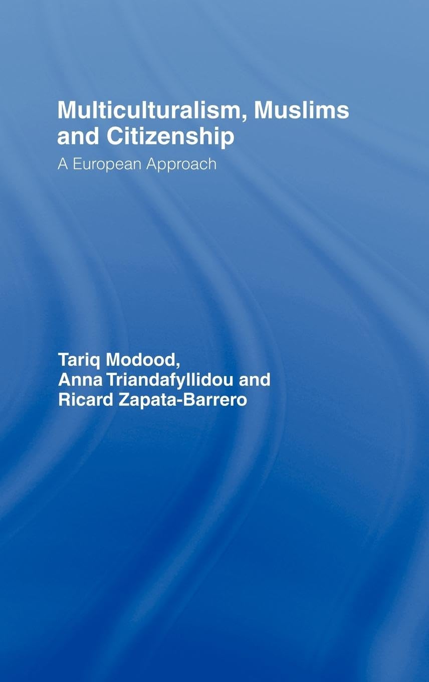 Multiculturalism, Muslims and Citizenship: A European Approach Review