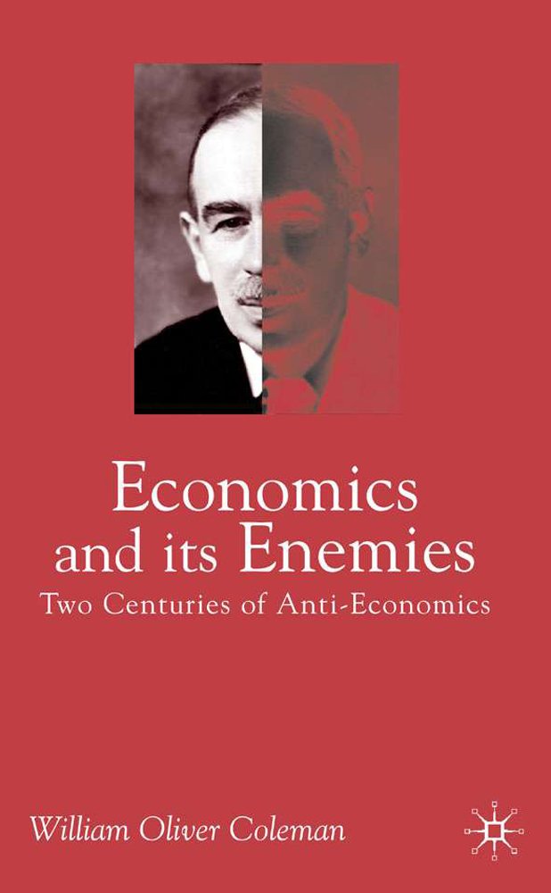 Economics and its Enemies: Two Centuries of Anti-Economics Review