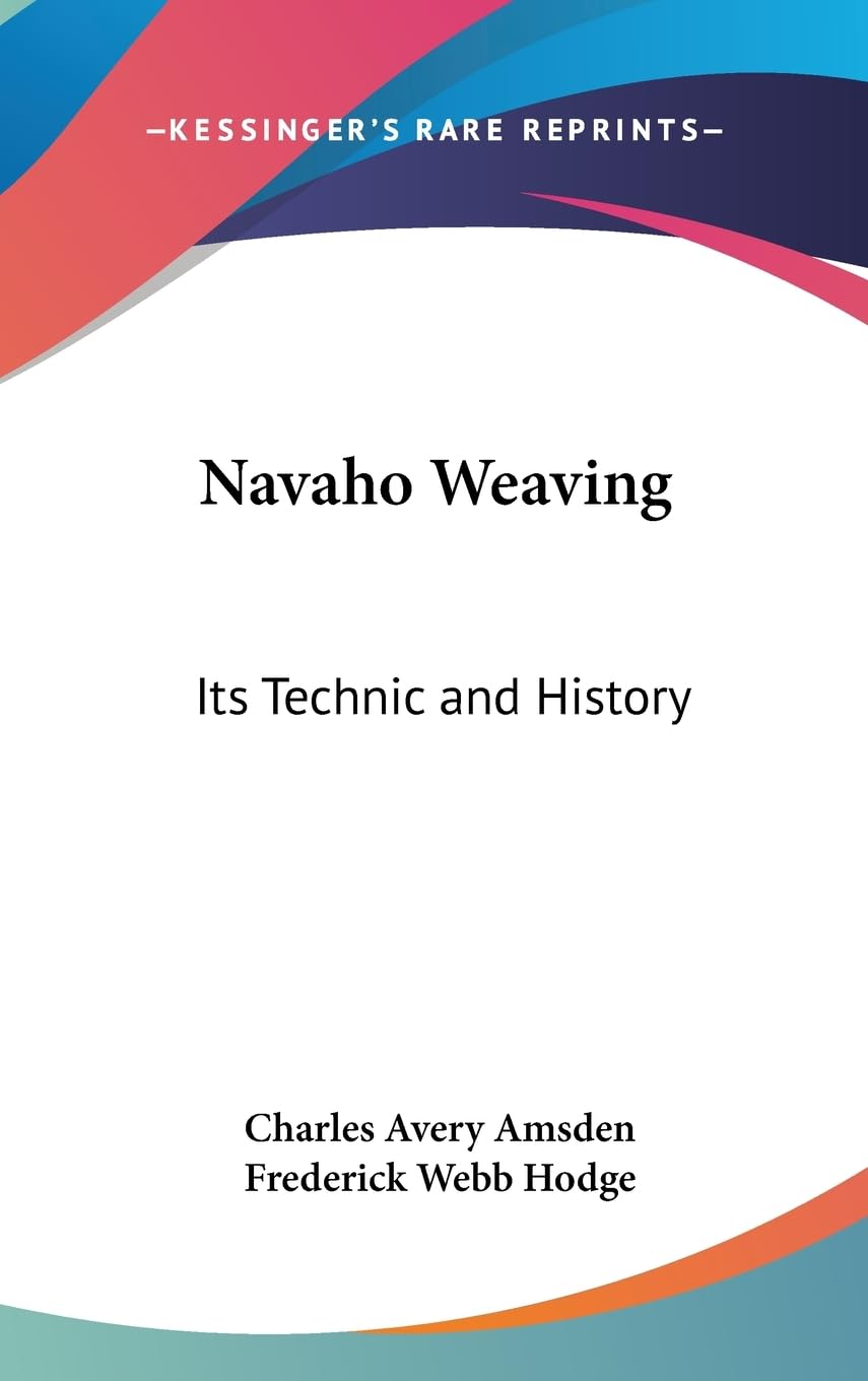 Navaho Weaving: Its Technic and History - A Comprehensive Guide