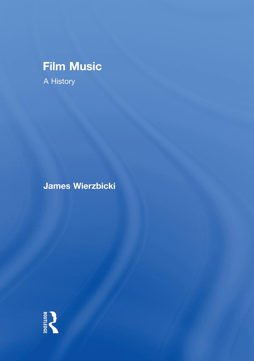 Film Music: A History by James Wierzbicki - An In-Depth Exploration