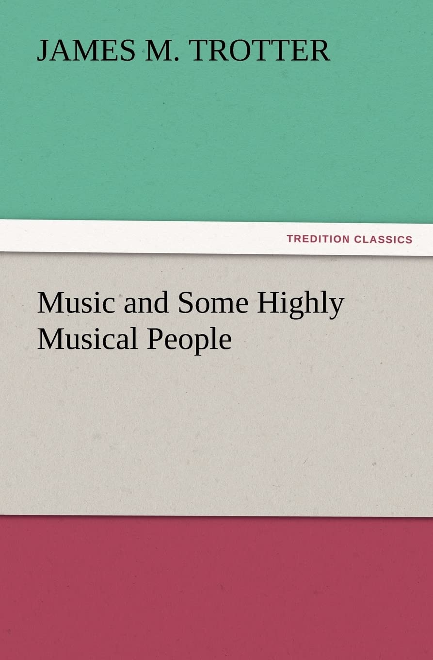 Music and Some Highly Musical People by James M. Trotter Review