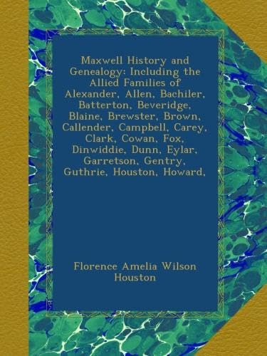 Maxwell History and Genealogy: Explore Allied Families Today