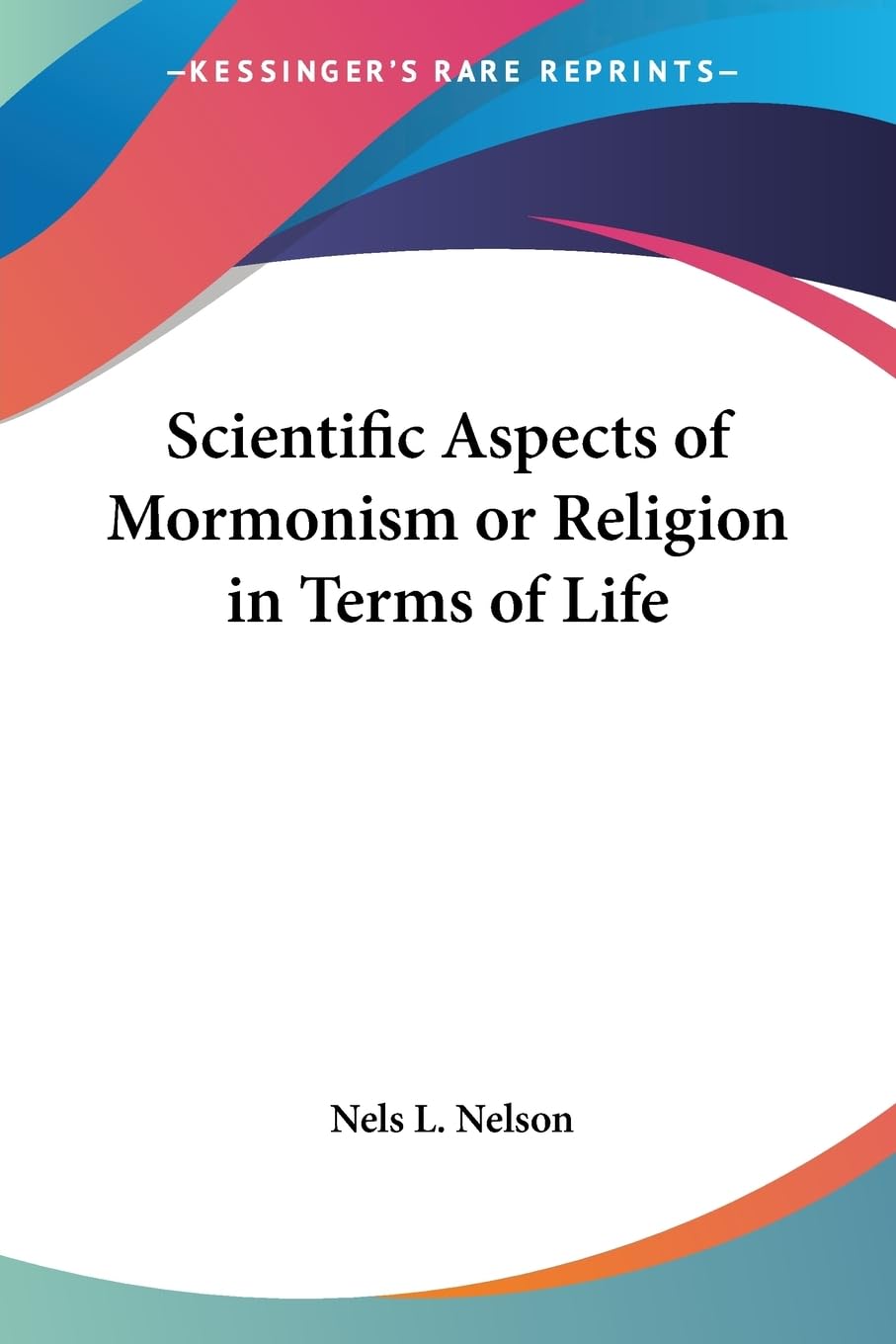 Scientific Aspects of Mormonism Explored in Depth and Detail