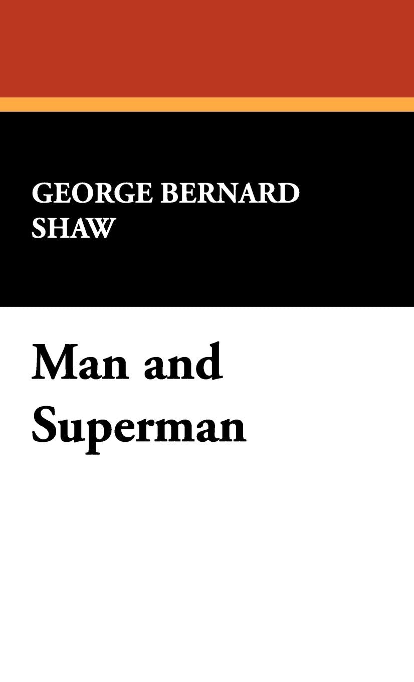 Man and Superman by George Bernard Shaw - A Timeless Classic