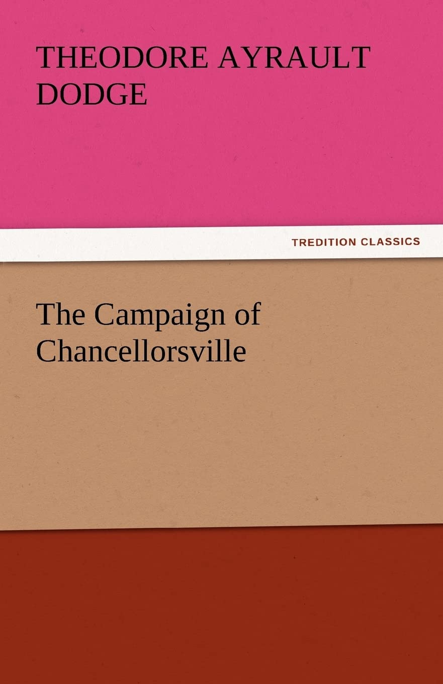 The Campaign of Chancellorsville by Theodore Ayrault Dodge Review