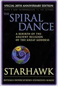 The Spiral Dance: A Rebirth of the Ancient Religion of the Goddess