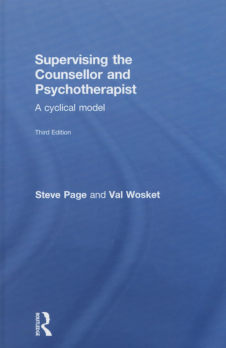 Supervising the Counsellor and Psychotherapist: A Comprehensive Guide