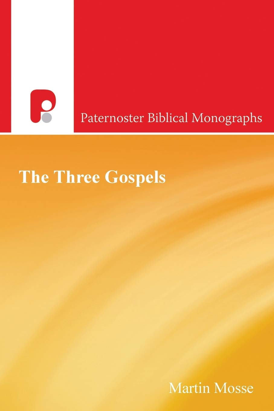 The Three Gospels: New Testament History and Synoptic Problem