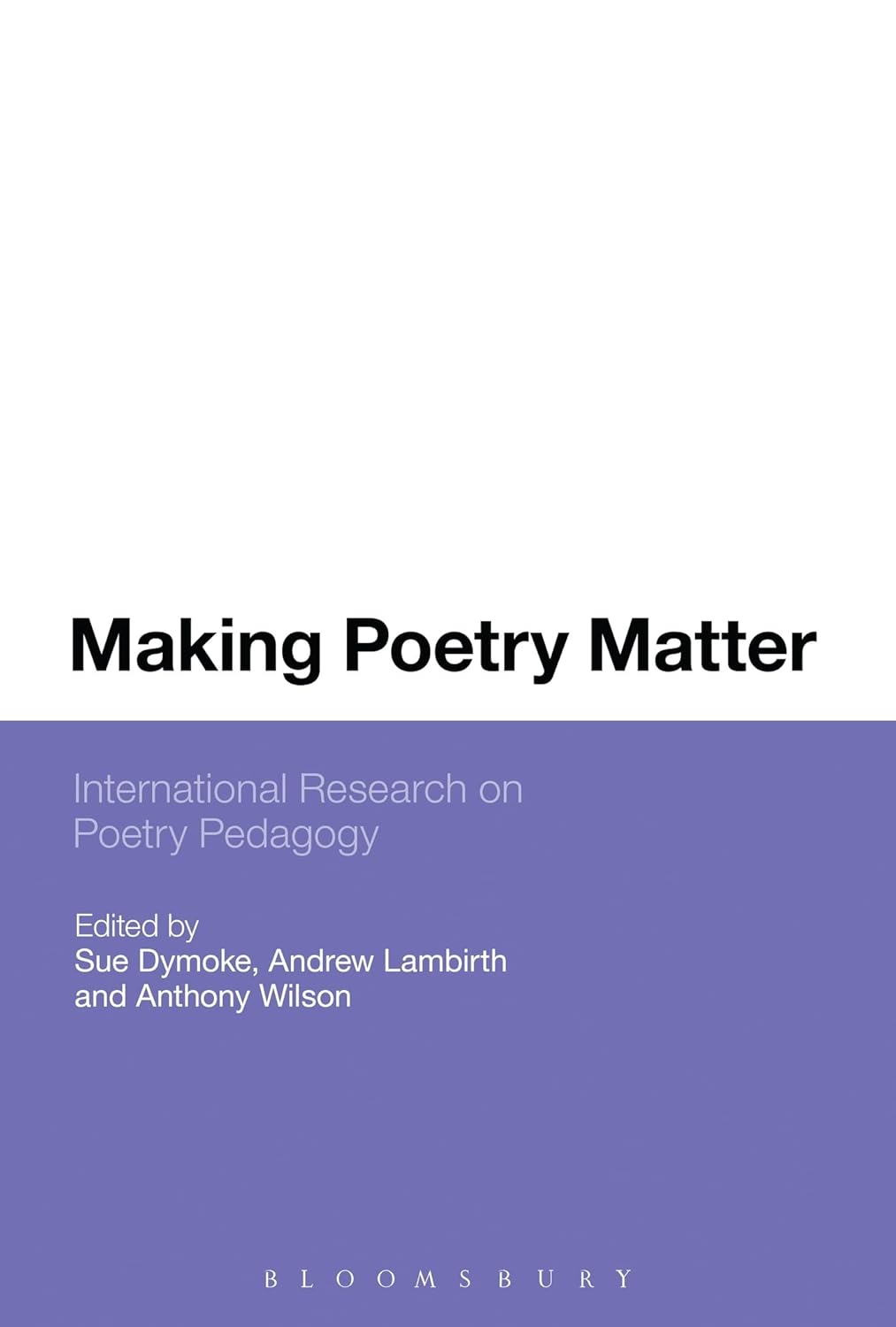 Making Poetry Matter: Research on Poetry Pedagogy Insights