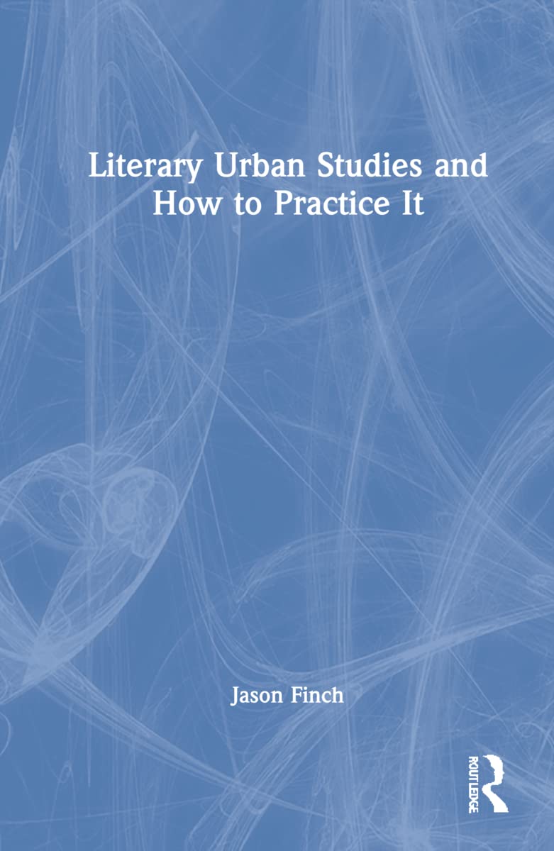 Literary Urban Studies and How to Practice It: A Comprehensive Guide