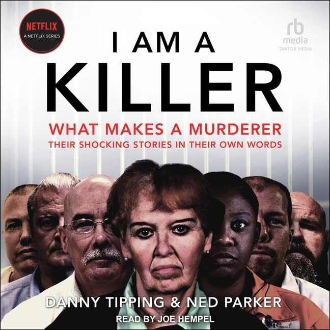 I Am a Killer: What Makes a Murderer - Shocking Stories Revealed