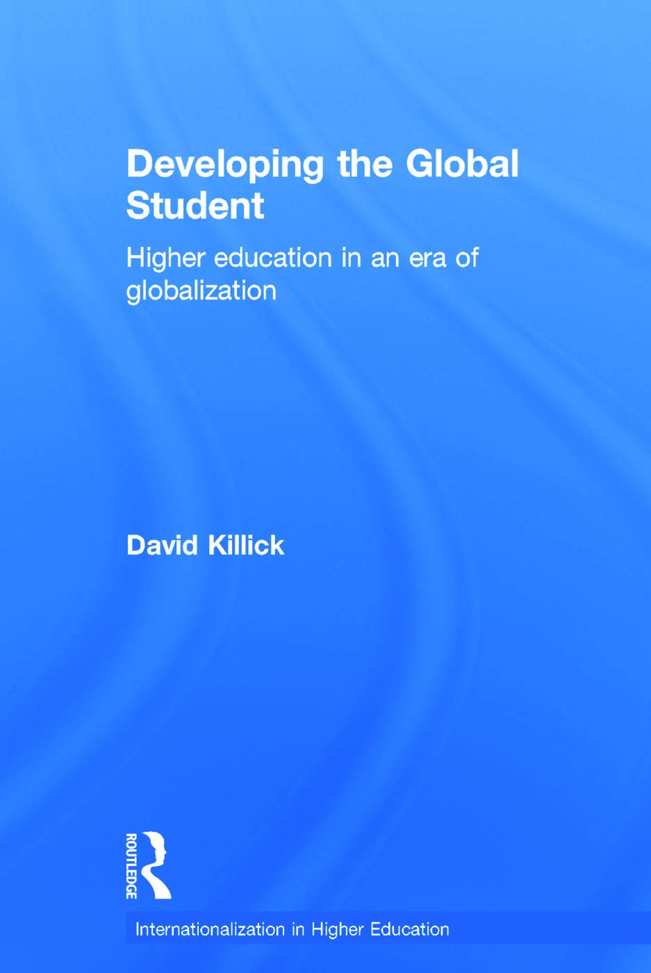 Developing the Global Student: A Guide to Internationalization