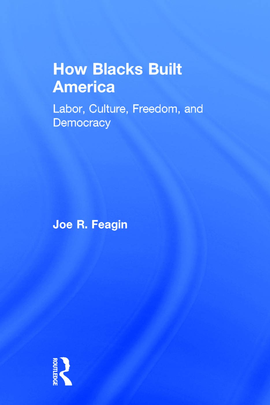 How Blacks Built America: A Comprehensive Historical Perspective