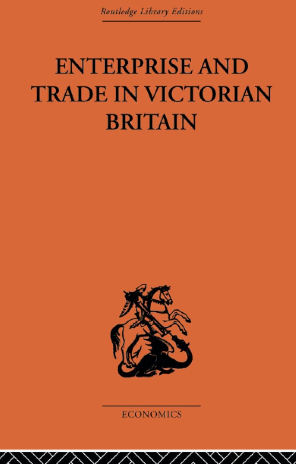 Enterprise and Trade in Victorian Britain: A Comprehensive Study
