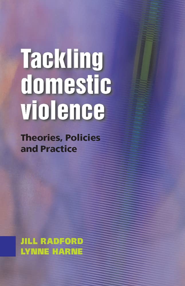 Tackling Domestic Violence: Theories, Policies and Practice Review