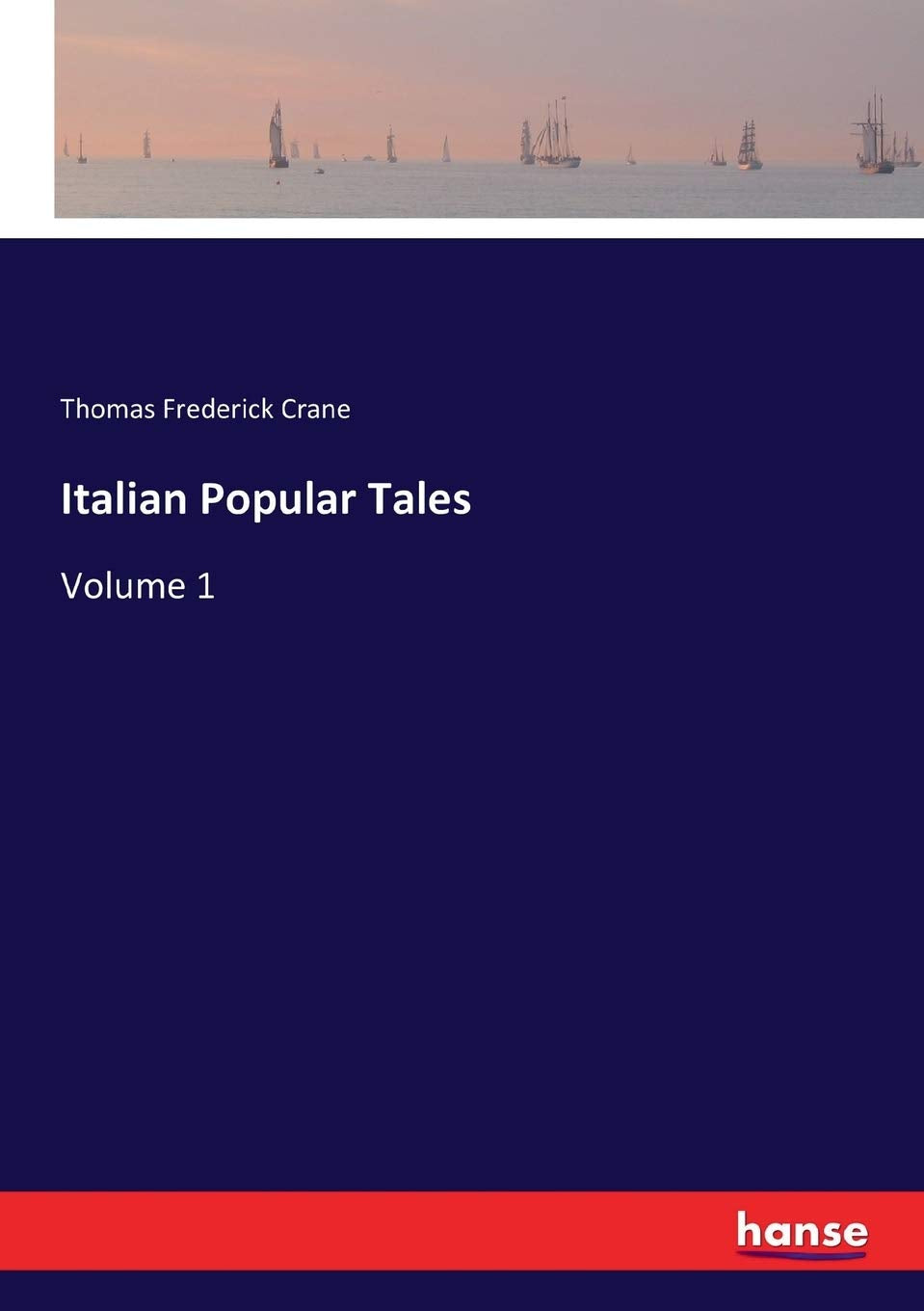 Italian Popular Tales: Volume 1 by Thomas Frederick Crane Review