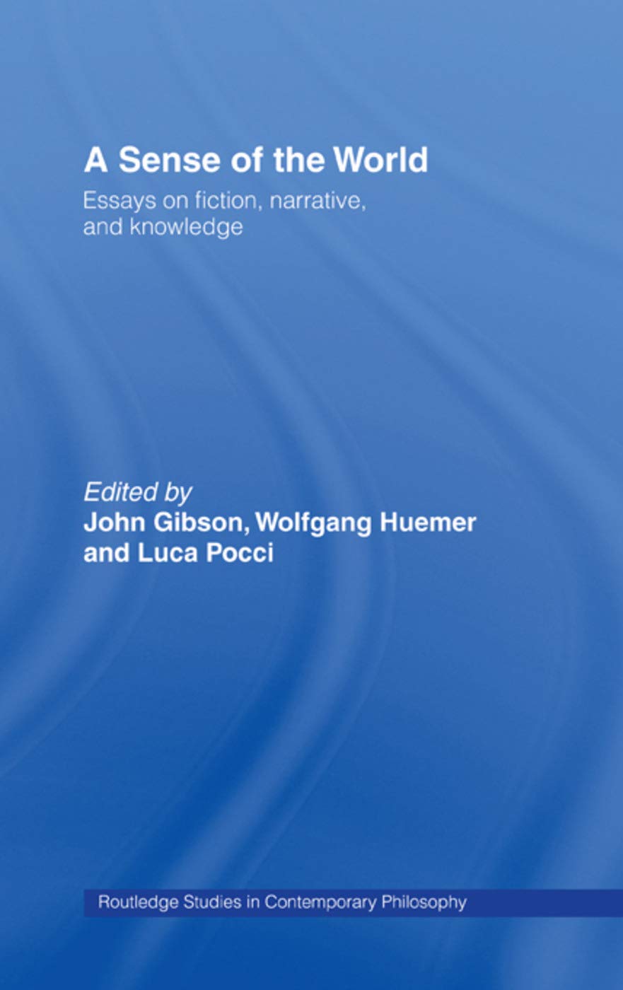 A Sense of the World: Essays on Fiction and Narrative Knowledge