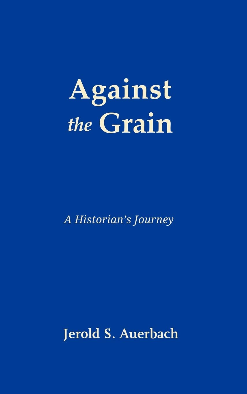 Against the Grain: A Historian's Exploration of History