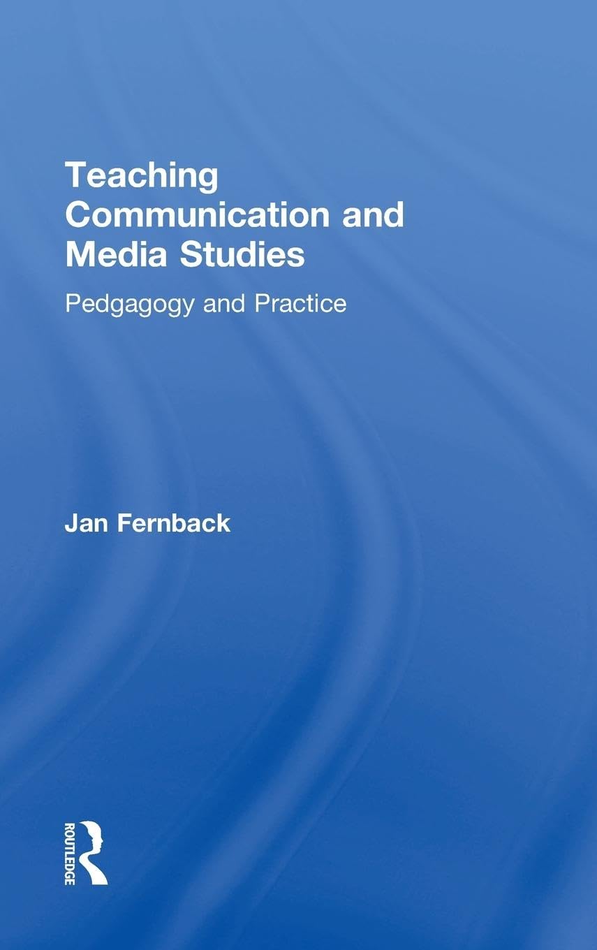 Teaching Communication and Media Studies: Pedagogy and Practice Guide