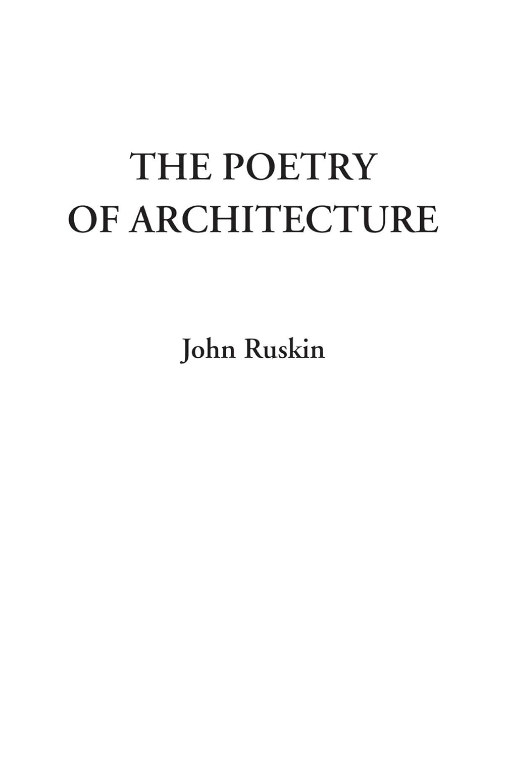 The Poetry of Architecture by John Ruskin: A Timeless Exploration