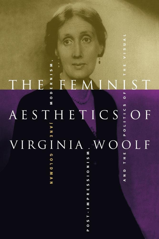 The Feminist Aesthetics of Virginia Woolf: Modernism Explored