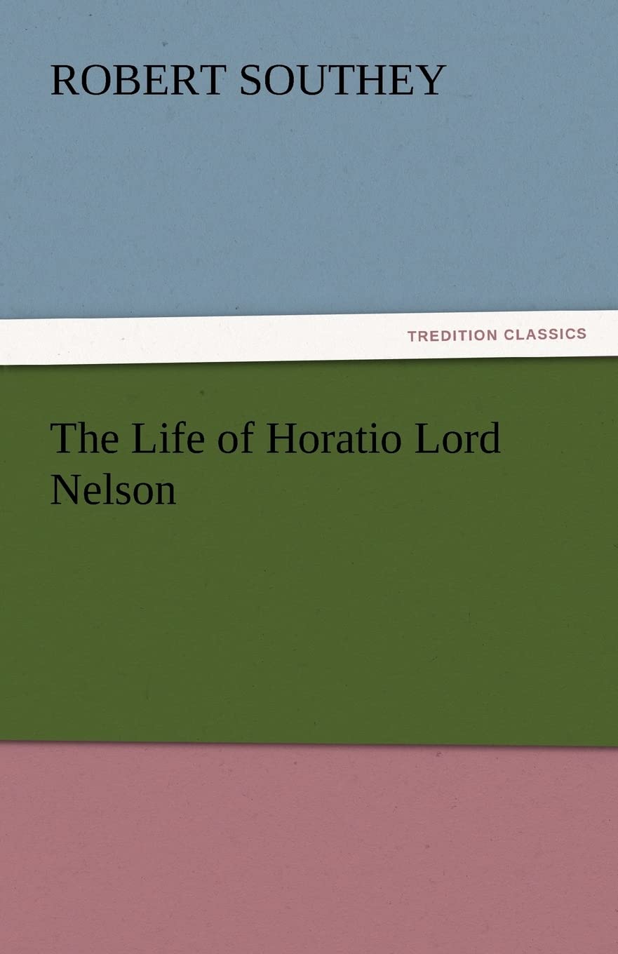The Life of Horatio Lord Nelson - A Comprehensive Biography