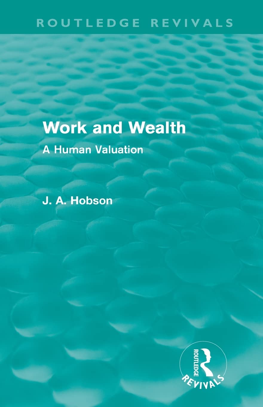 Work and Wealth: A Human Valuation by J. A. A. Hobson Review