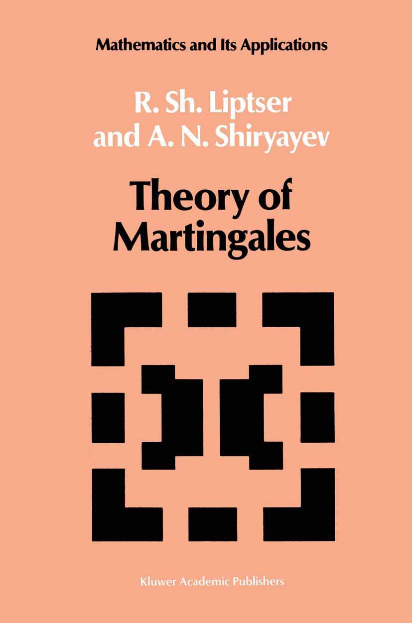 Theory of Martingales by Robert Liptser and A.N. Shiryayev
