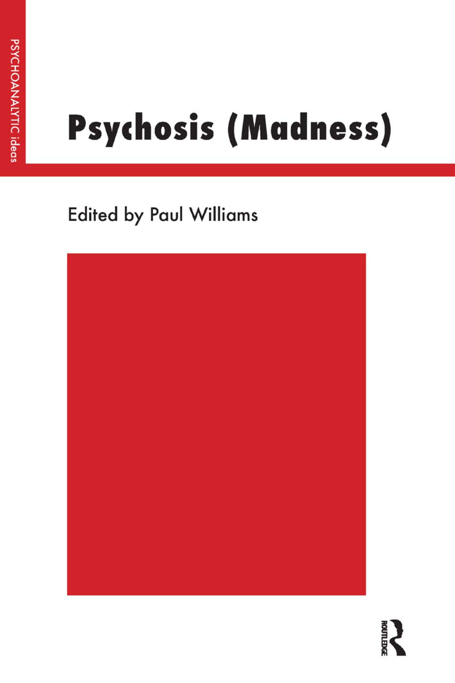 Psychosis (Madness) Insights from The Psychoanalytic Ideas Series