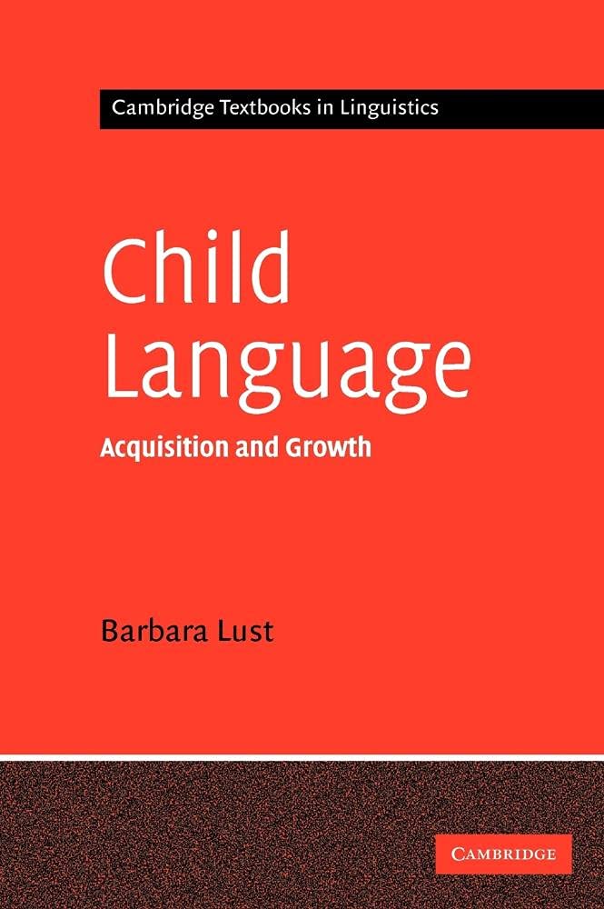 Child Language Acquisition and Growth: A Comprehensive Guide