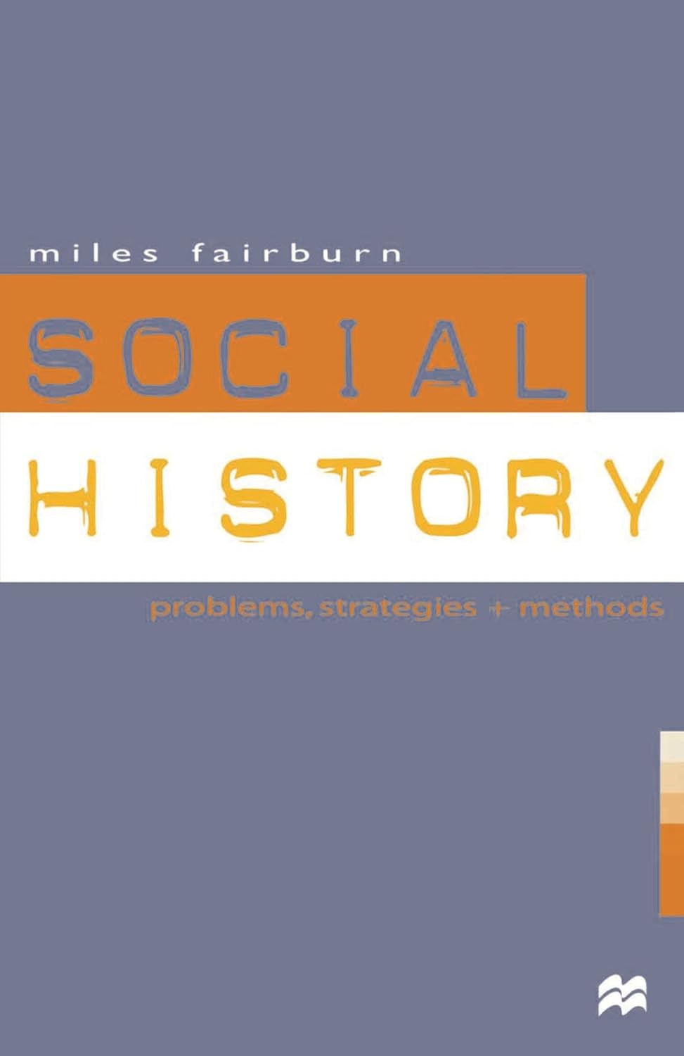 Social History: Problems, Strategies and Methods by Miles Fairburn