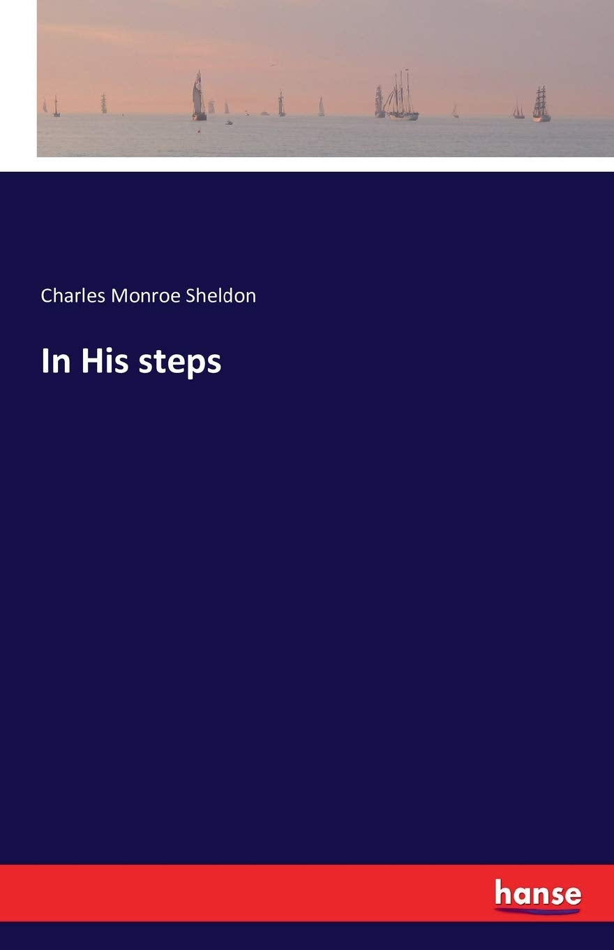 In His Steps by Charles Monroe Sheldon - A Transformative Journey