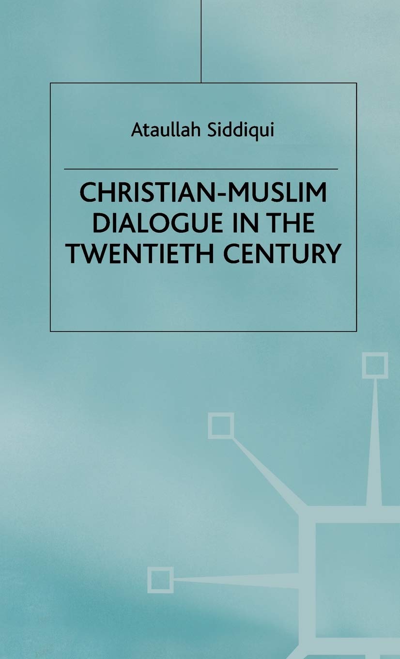 Christian-Muslim Dialogue in the 20th Century: Key Insights