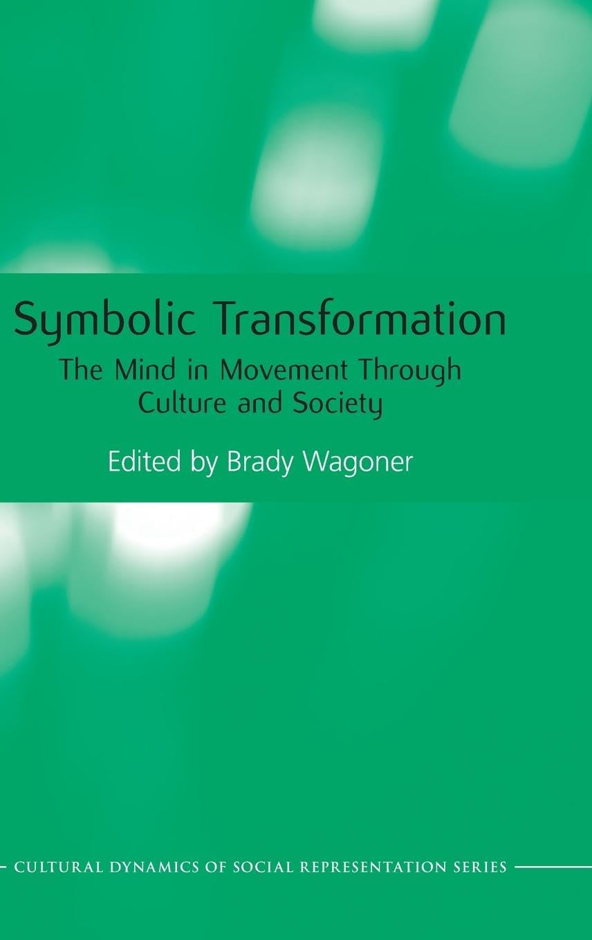 Symbolic Transformation: The Mind in Movement Through Culture