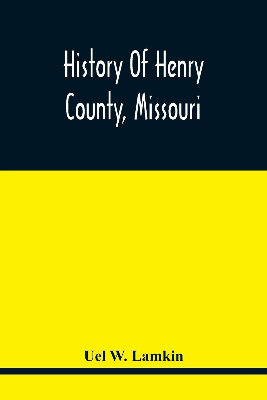 History Of Henry County, Missouri: A Comprehensive Exploration