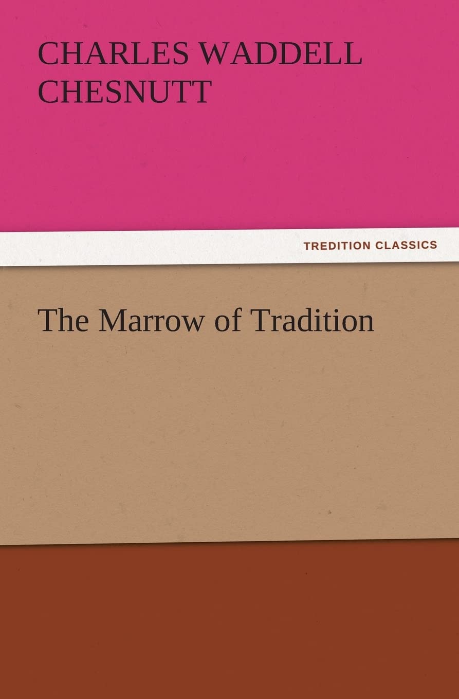 The Marrow of Tradition by Charles Waddell Chesnutt - A Deep Dive