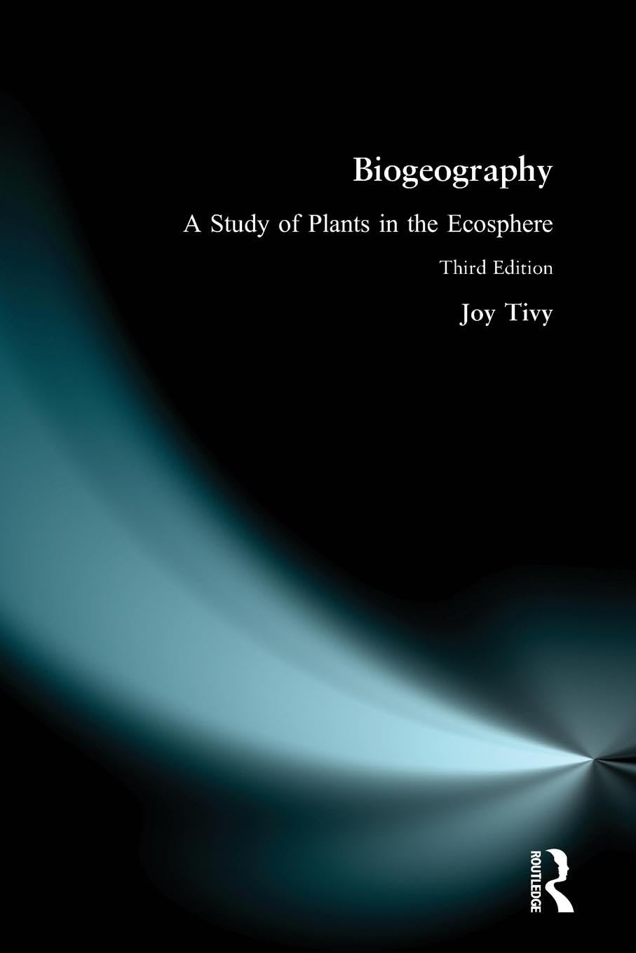 Biogeography: A Study of Plants in the Ecosphere, Third Edition