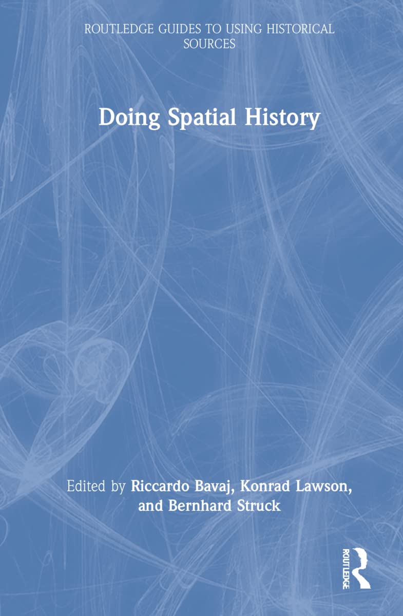 Doing Spatial History: A Comprehensive Guide to Historical Sources