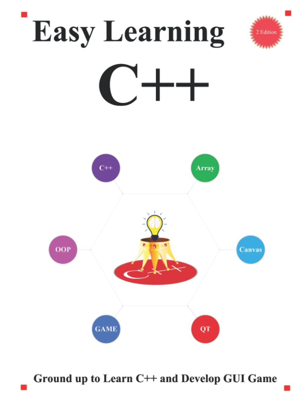 Easy Learning C++: Ground Up to Learn C++ and Develop GUI Game