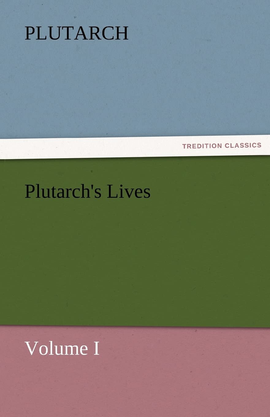 Plutarch's Lives, Volume I: A Deep Dive into Historical Figures