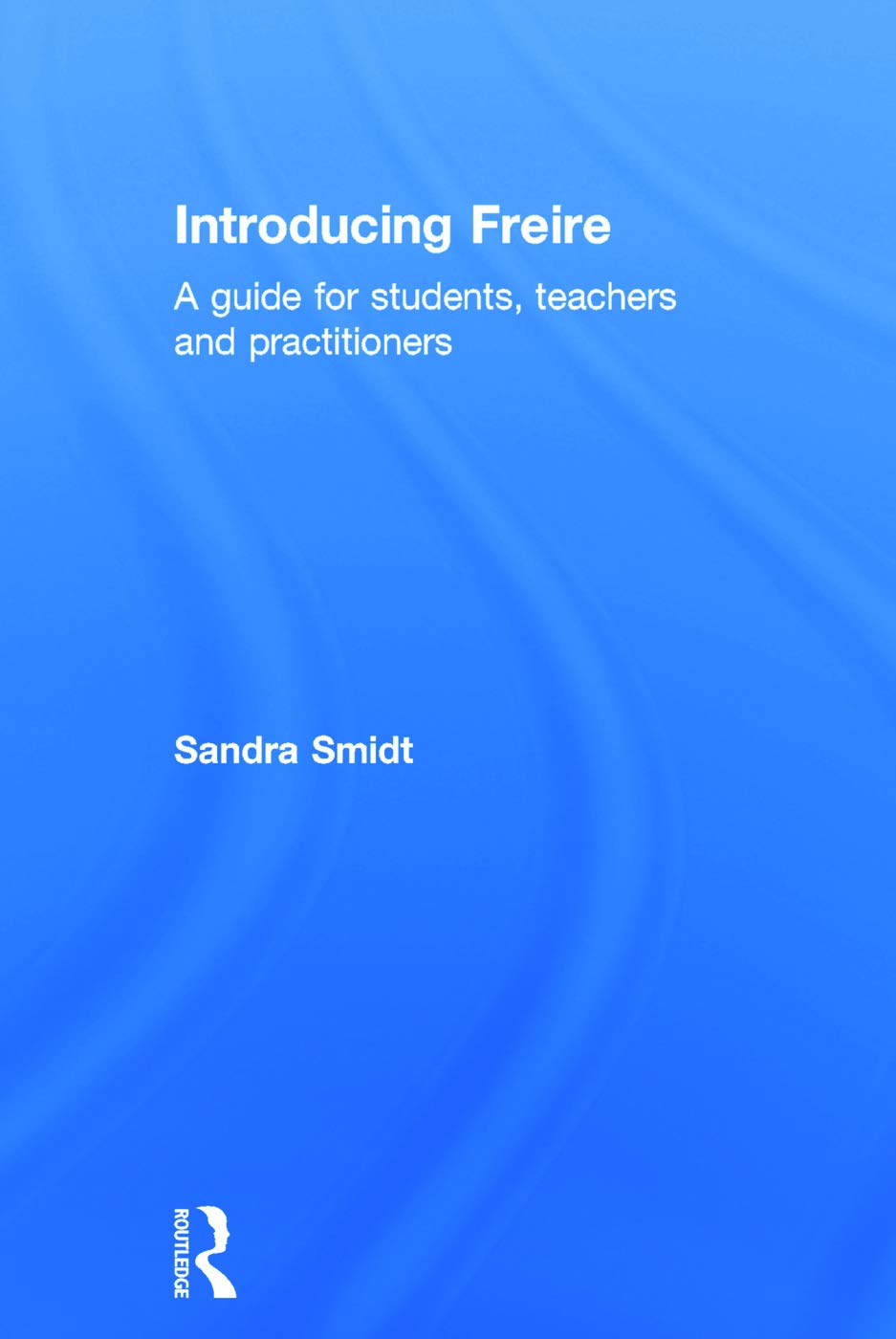 Introducing Freire: A Comprehensive Guide for Early Years Thinkers