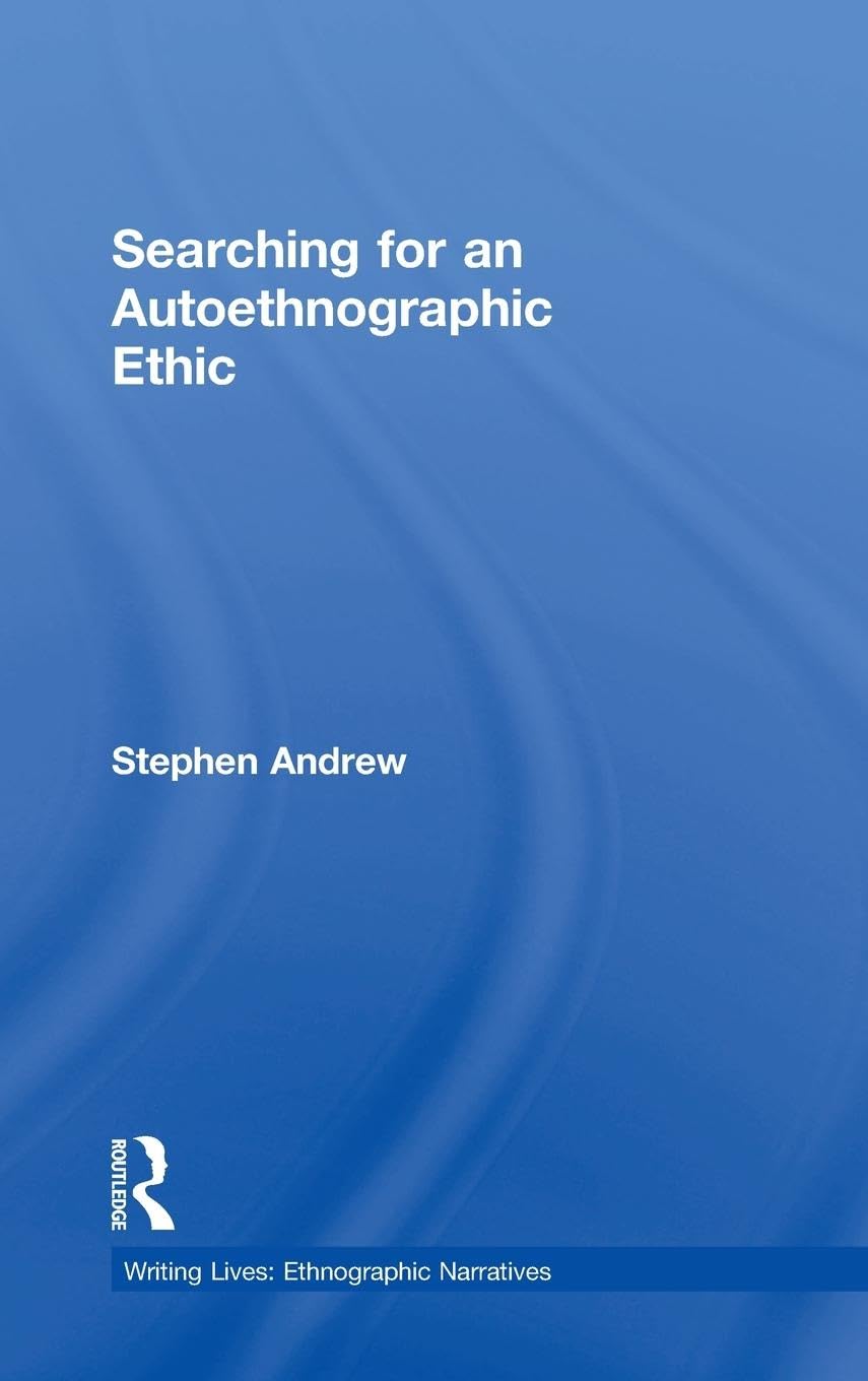 Searching for an Autoethnographic Ethic: Writing Lives Explored