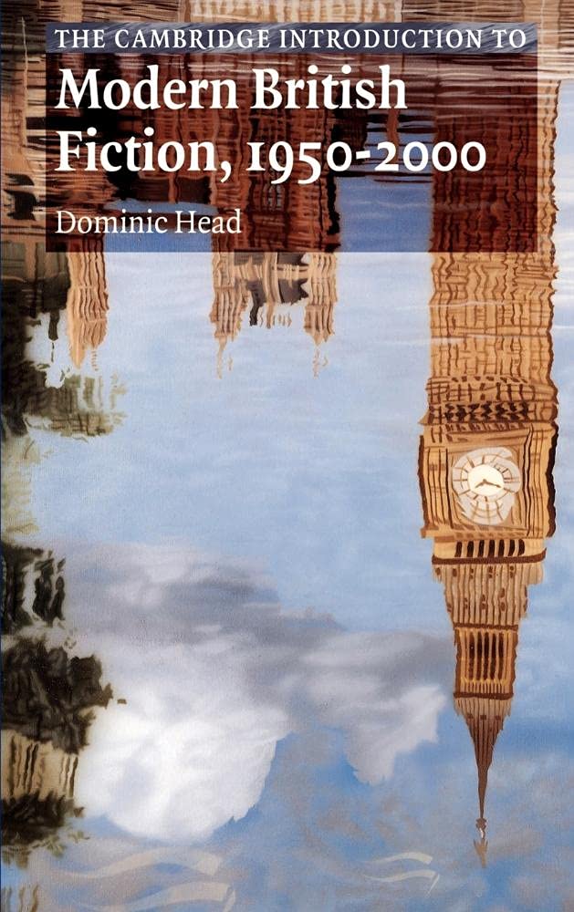The Cambridge Introduction to Modern British Fiction, 1950-2000 Review