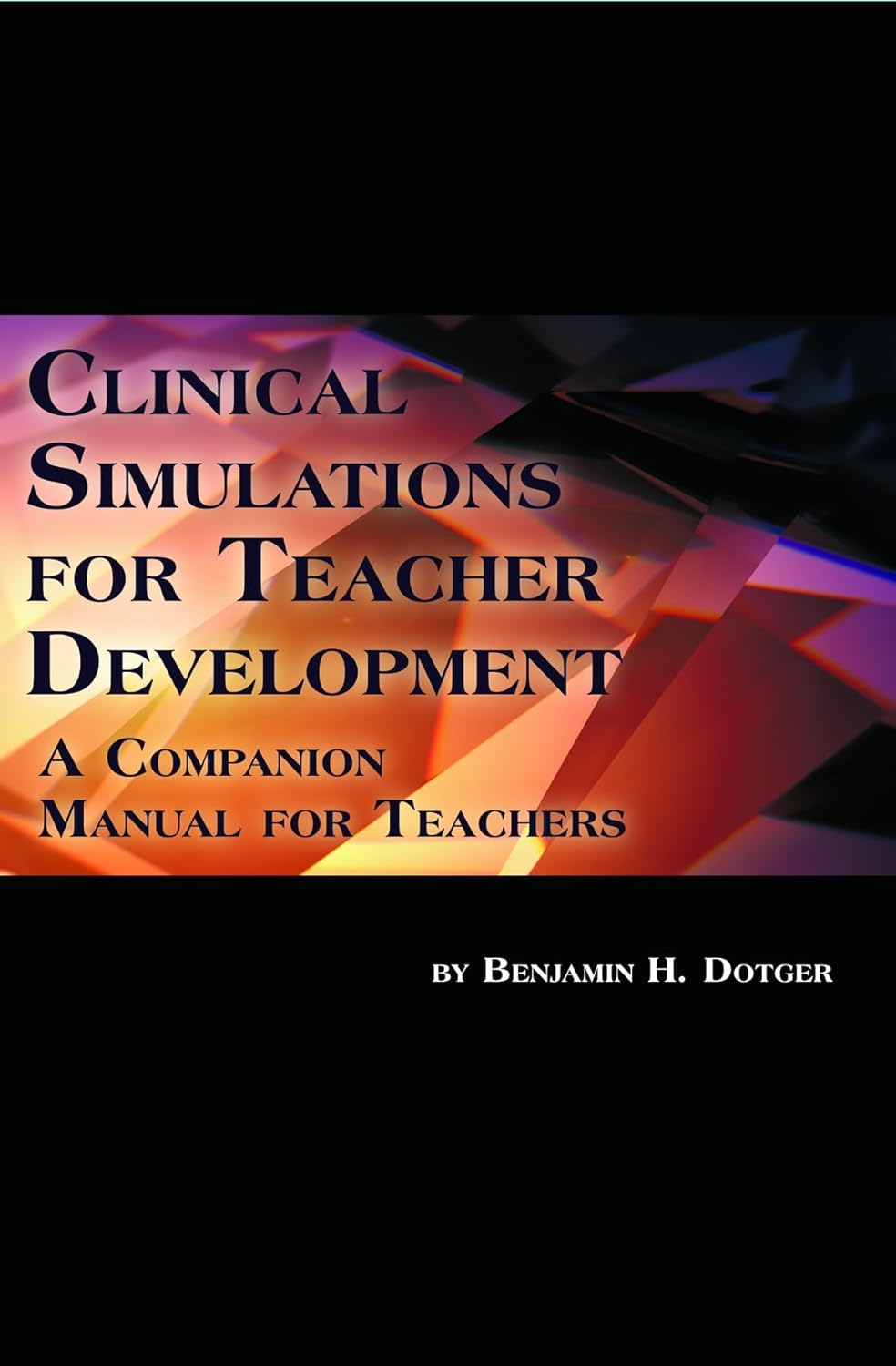 Clinical Simulations for Teacher Development: A Guide for Educators